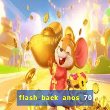 flash back anos 70 80 90 download gratis